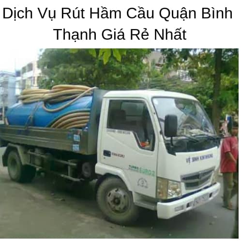 Dịch Vụ Rút Hầm Cầu Quận Bình Thạnh Giá Rẻ Nhất