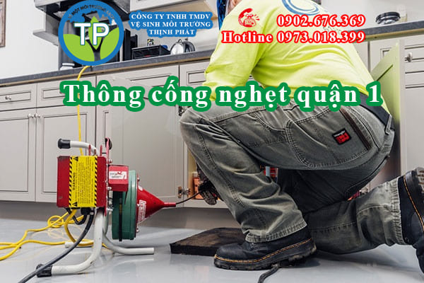 Thông Cống Nghẹt Quận 1 Uy Tín - Chuyên Nghiệp - Sạch Triệt Để